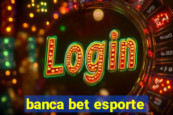 banca bet esporte